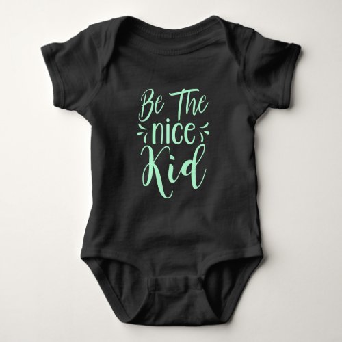 Be The Nice Kid Positive Message in Mint Green Baby Bodysuit