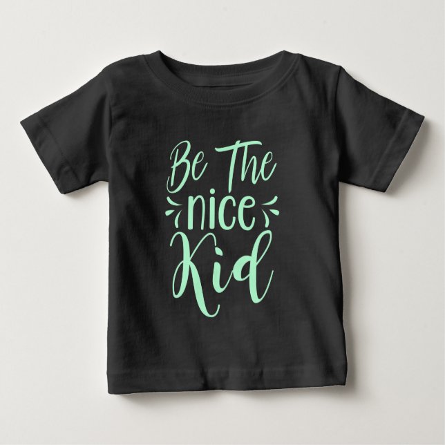 Be The Nice Kid Positive Message in Mint Green Baby T-Shirt (Front)