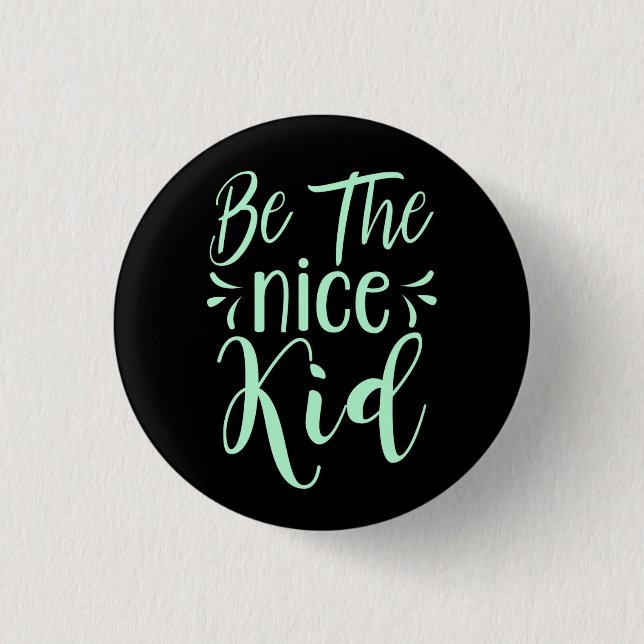 Be The Nice Kid Positive Message in Mint Green Button (Front)