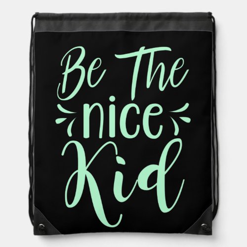 Be The Nice Kid Positive Message in Mint Green Drawstring Bag