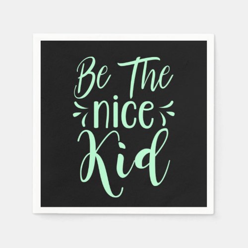 Be The Nice Kid Positive Message in Mint Green Napkins