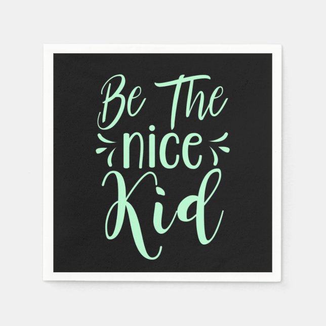 Be The Nice Kid Positive Message in Mint Green Napkins (Front)
