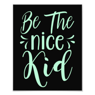 Be The Nice Kid Positive Message in Mint Green Photo Print