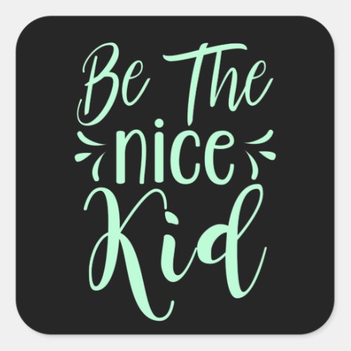 Be The Nice Kid Positive Message in Mint Green Square Sticker