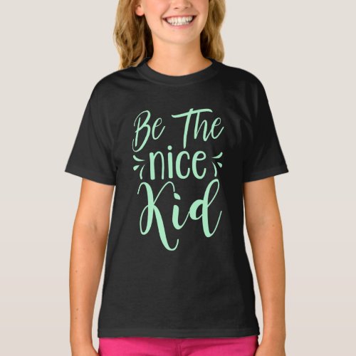 Be The Nice Kid Positive Message in Mint Green T_Shirt