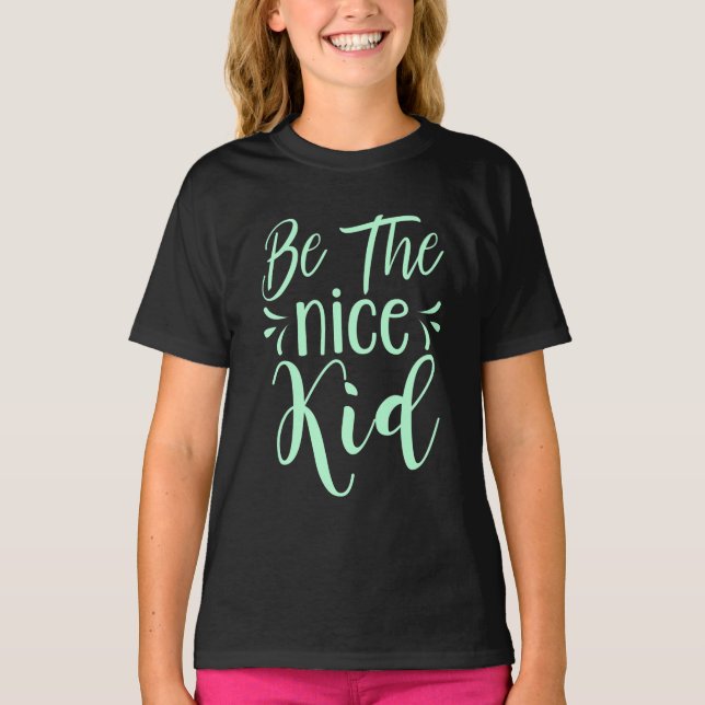 Be The Nice Kid Positive Message in Mint Green T-Shirt (Front)