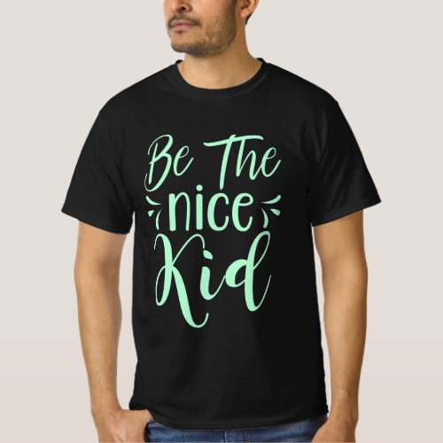 Be The Nice Kid Positive Message in Mint Green T_Shirt