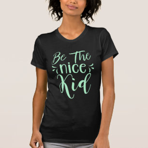 Be The Nice Kid Positive Message in Mint Green T-Shirt