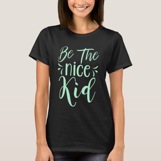 Be The Nice Kid Positive Message in Mint Green T-Shirt (Front)
