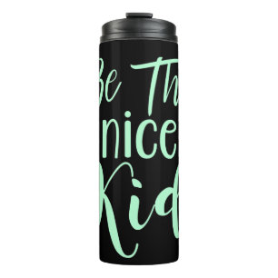Be The Nice Kid Positive Message in Mint Green Thermal Tumbler
