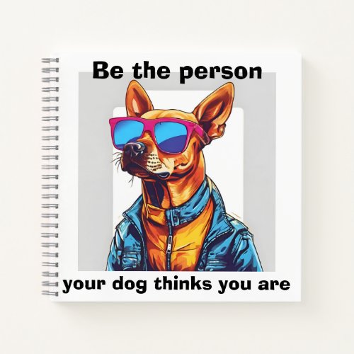 Be the person funny dog sunglasses  Notebook