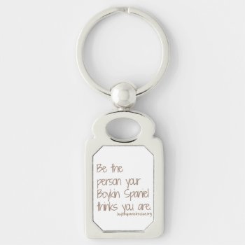Be The Person Key Chain by BoykinSpanielRescue at Zazzle