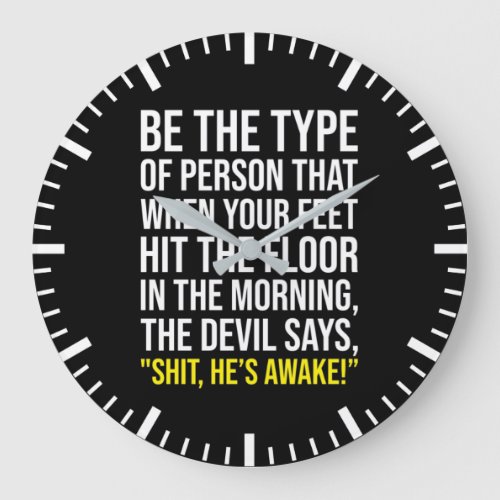 Be The Person Who The Devil Says Hes Awake Large Clock
