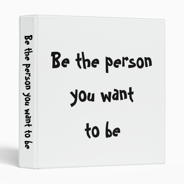 Be the person you want to be-Binder Binder (Front/Spine)
