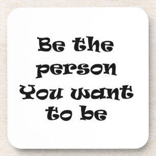 Be the person you want to be-cork coaster