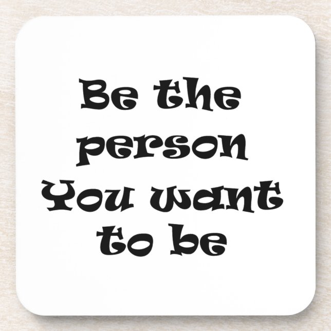 Be the person you want to be-cork coaster (Front)
