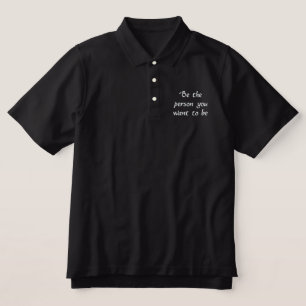 Be the person you want to be-Golf shirt