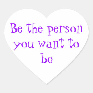 Be the person you want to be-sticker heart sticker