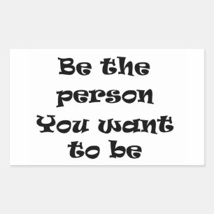 Be the person you want to be-sticker rectangular sticker