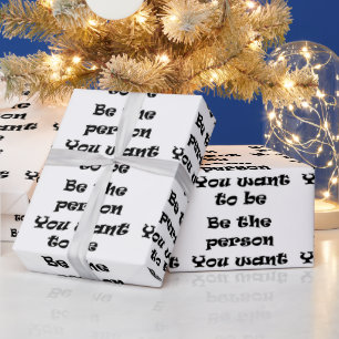 Be the Person you want to be-wrapping paper