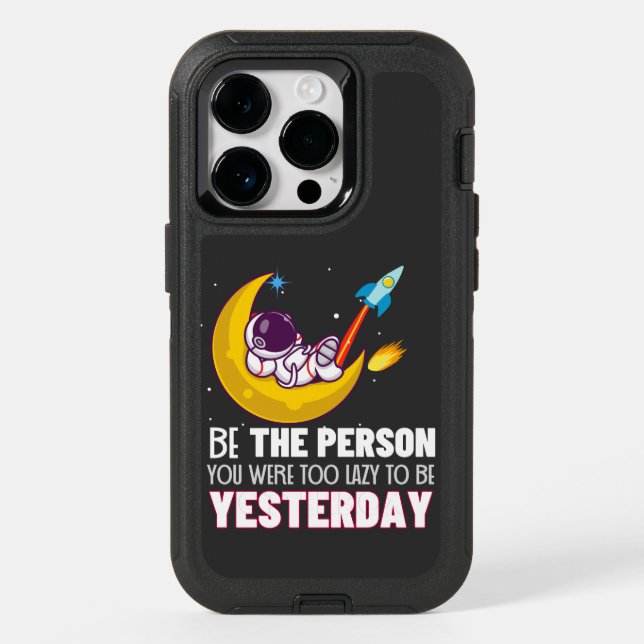 Be the person you were too lazy to be yesterday.b otterbox iPhone case (Back)