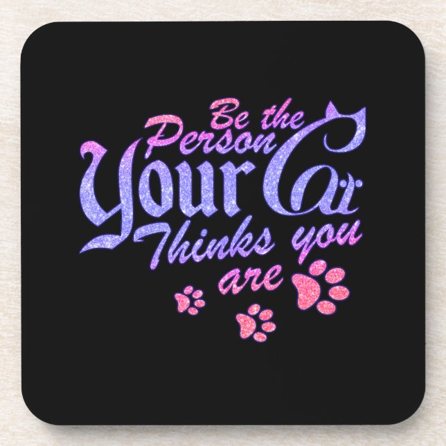 Be the Person Your Cat Thinks You Are Beverage Coaster (Front)