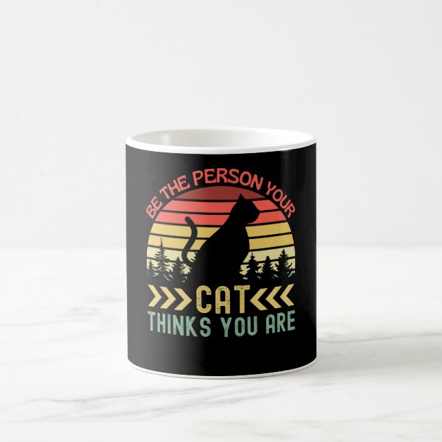 Be The Person Your Cat Thinks You Are Coffee Mug (Center)