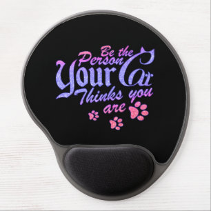 Be the Person Your Cat Thinks You Are Gel Mouse Pad