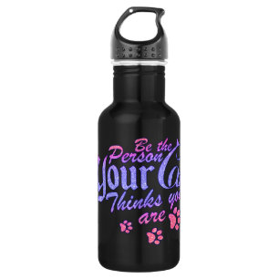 Be the Person Your Cat Thinks You Are Stainless Steel Water Bottle