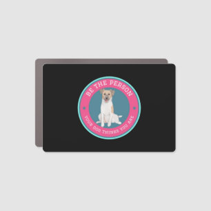 Be The Person Your Dog Thinks You Are Car Magnet