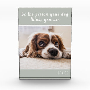 Be The Person Your Dog Thinks You Are  Dog Gray Photo Block