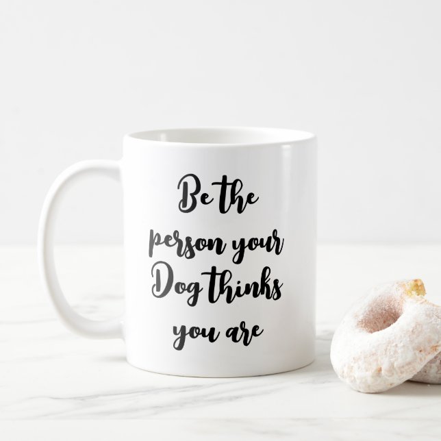be the person your dog thinks you are dog mom gift coffee mug (With Donut)