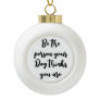 be the person your dog thinks you are dog mum gift ceramic ball christmas ornament