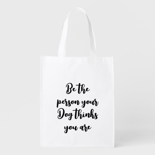 be the person your dog thinks you are dog mum gift grocery bag