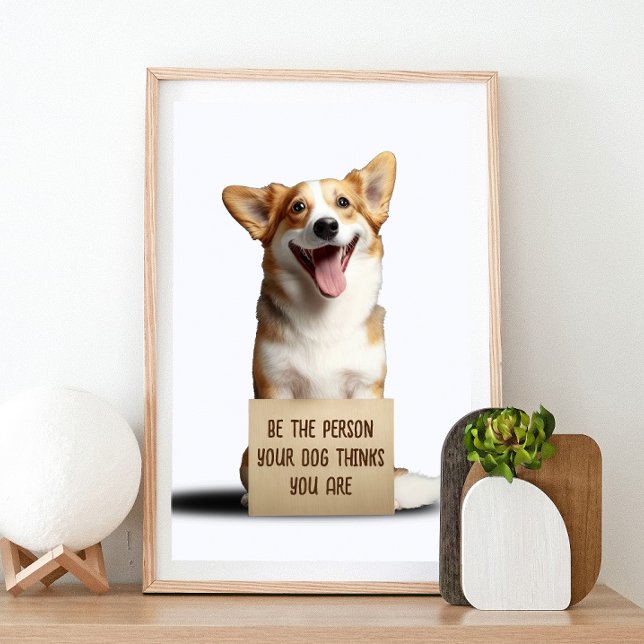 Be The Person Your Dog Thinks You Are Funny Meme P Poster (Creator Uploaded)
