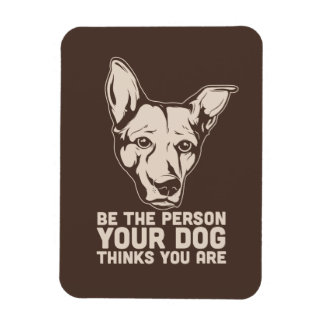 be the person your dog thinks you are magnet