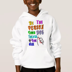 Be The Person Your Dog Thinks You Are Nice Hoodie