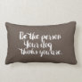 Be the Person Your Dog thinks you are - pillow