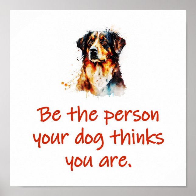 Be The Person Your Dog Thinks You Are Poster (Front)