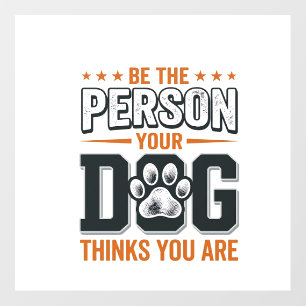 Be The Person Your Dog Thinks You Are Shirt Design Floor Decals