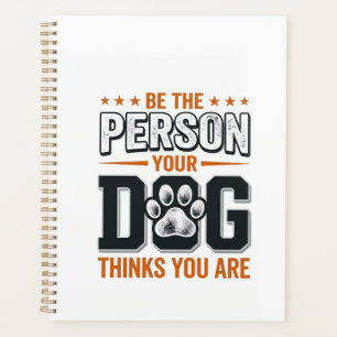 Be The Person Your Dog Thinks You Are Shirt Design Planner