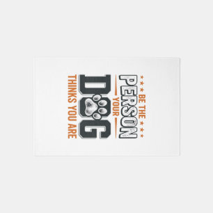 Be The Person Your Dog Thinks You Are Shirt Design Rug