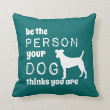 Be The Person Your Dog Thinks You Are
