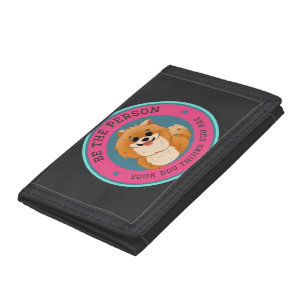 Be The Person Your Dog Thinks You Are Tri-fold Wallet