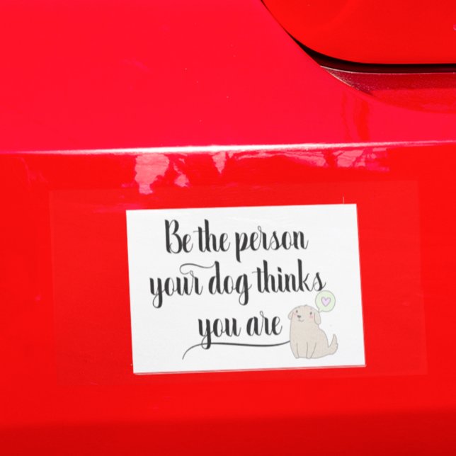 Be The Persons your Dog Thinks you art pet Car Magnet (Creator Uploaded)