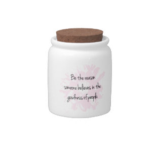 Be the Reason Believe in the Goodness of People Candy Jar