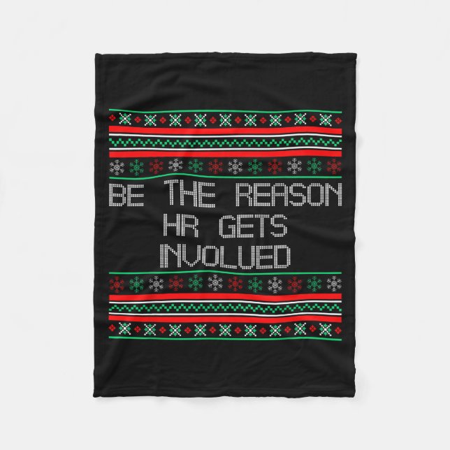 Be The Reason Hr Gets Involved Office Ugly Christm Fleece Blanket (Front)