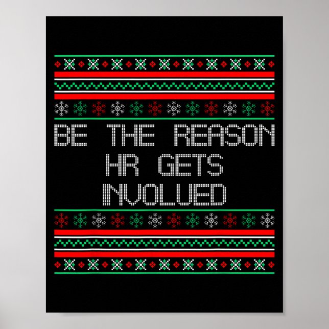 Be The Reason Hr Gets Involved Office Ugly Christm Poster (Front)