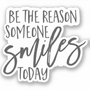 Be the reason Smiles Happiness Joy Smiling quote Sticker