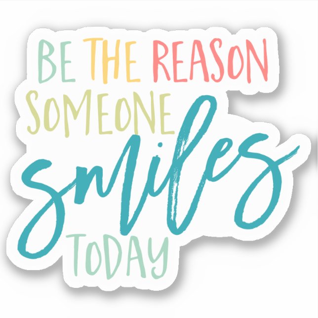 Be the reason Smiles Happiness Joy Smiling quote Sticker (Front)